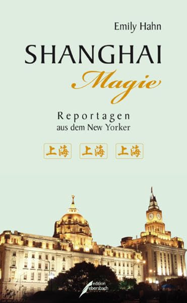 Shanghai Magie: Reportagen aus dem New Yorker Essays & Short Stories