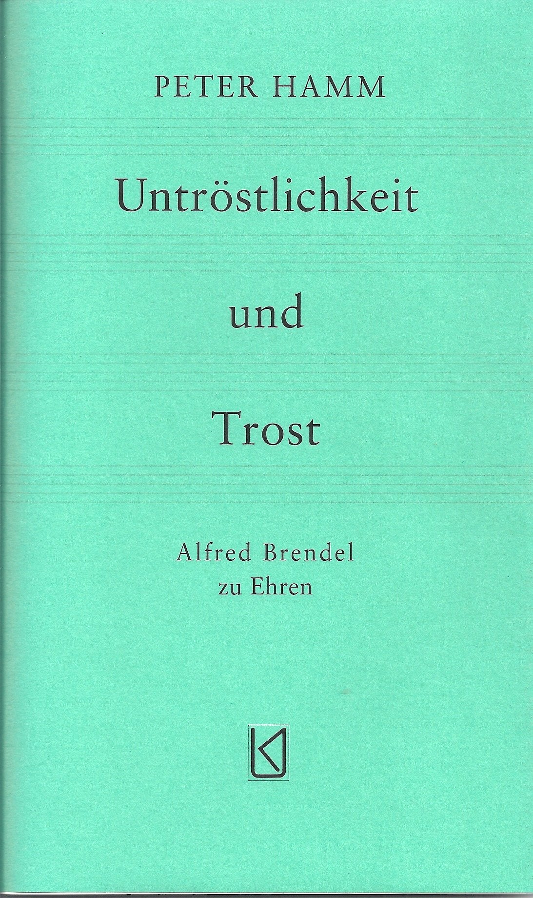 Untröstlichkeit und Trost: Alfred Brendel zu Ehren Essays & Short Stories