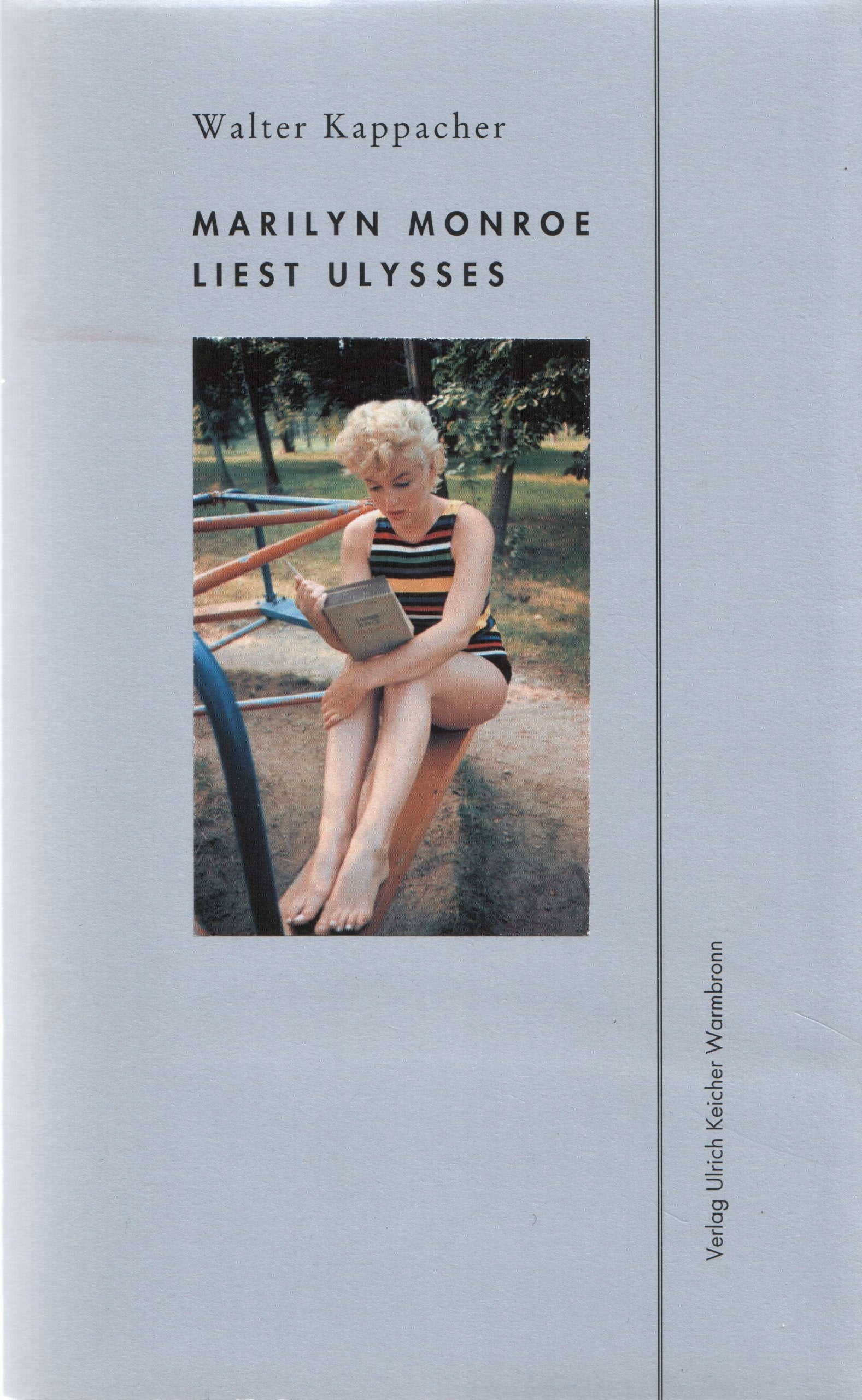 Marilyn Monroe liest Ulysses: Notizen, Fundstücke und 13 Fotografien. Mit einem Nachwort von Matthias Bormuth. Contemporary literature