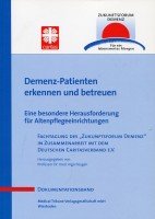 Demenz-Patienten erkennen und betreuen: Eine besondere Herausforderung für Altenpflegeeinrichtungen (Zukunftsforum Demenz - Dokumentationsband) Medicine