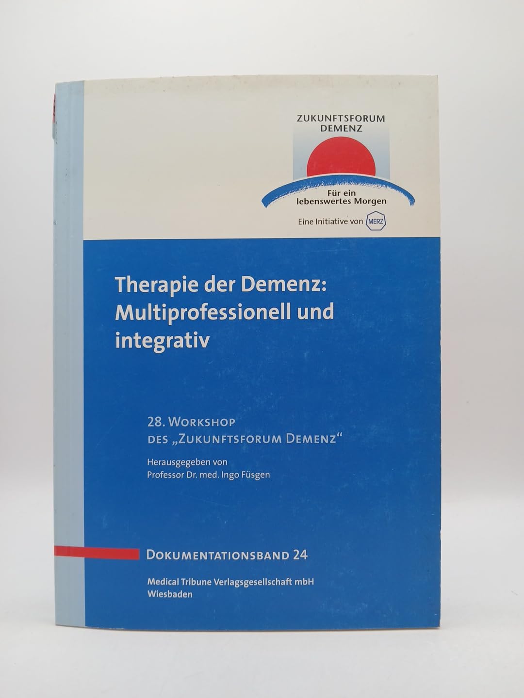 Therapie der Demenz: Multiprofessionell und integrativ - Bamd 24: 28. Workshop des "Zukunftsforum Demenz" (Zukunftsforum Demenz - Dokumentationsband) Medicine