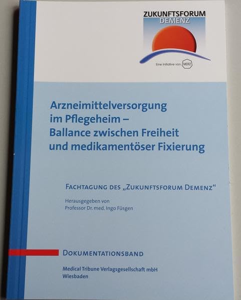 Arzneimittelversorgung im Pflegeheim - Balance zwischen Freiheit und medikamentöser Fixierung Medicine