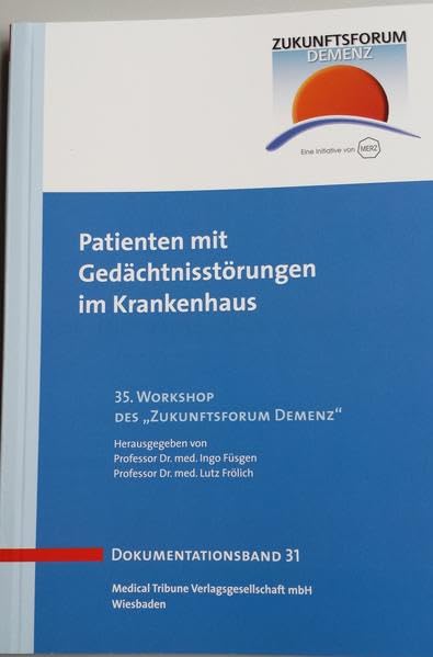 Patienten mit Gedächtnisstörungen im Krankenhaus - Band 31: 35. Workshop des "Zukunfsforum Demenz" (Zukunftsforum Demenz - Dokumentationsband) Medicine