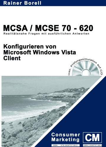 MCSA /MCSE 70-620 Konfigurieren von Windows Vista Client: Prüfungsvorbereitung für Microsoft Prüfung 70-620 Computer Science
