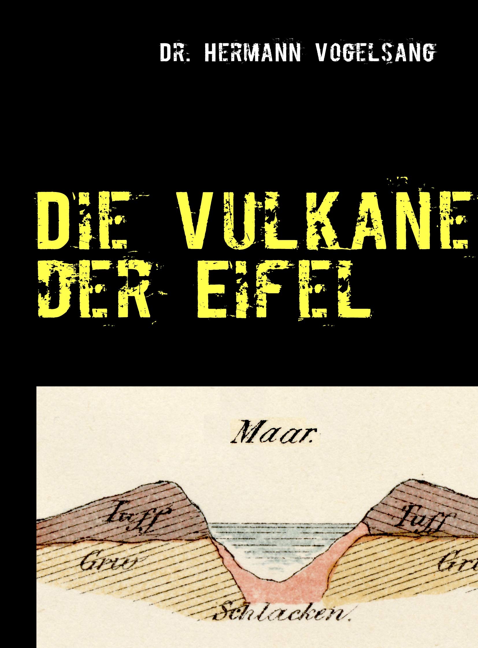 Die Vulkane der Eifel: Reprint des Originals von 1864 Business & Technology