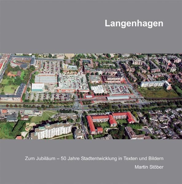 Langenhagen: Zum Jubiläum-50 Stadtentwicklung in Texten und Bildern - Stöber, Martin book