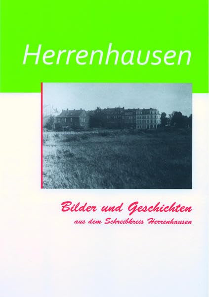 Herrenhausen: Bilder und Geschichten aus dem Schreibkreis Herrenhausen Memories