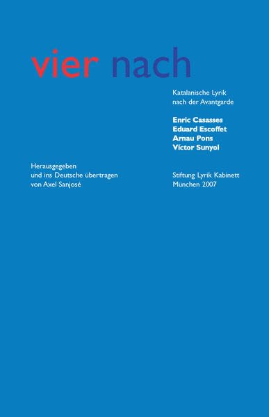 vier nach.Katalanische Lyrik nach der Avantgarde. Reihe Lyrik Kabinett 8.: Reihe Lyrik Kabinett 8. Eine Veröffentlichung der Stiftung Lyrik Kabinett ... Institut Ramon Llull Instituto Cervantes Poetry