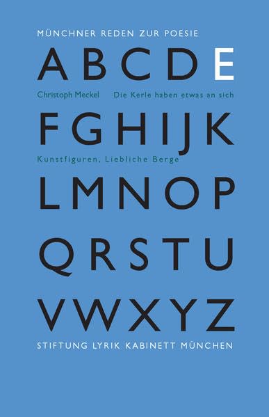 Die Kerle haben etwas an sich: Kunstfiguren, liebliche Berge (Münchner Reden zur Poesie) Poetry