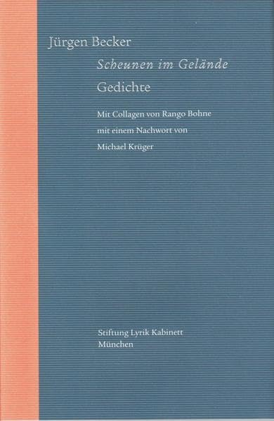 Scheunen im Gelände. Gedichte: Mit Collagen von Rango Bohne mit einem Nachwort von Michael Krüger (Blaue Bücher) Poetry