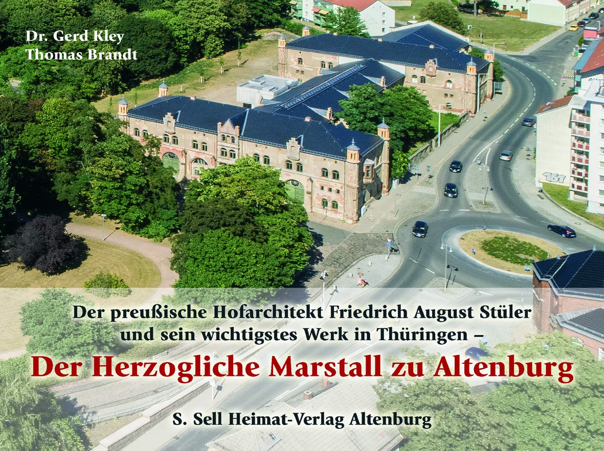 Der preußische Hofarchitekt Friedrich August Stüler und sein wichtigstes Werk in Thüringen - Der Herzogliche Marstall zu Altenburg Books