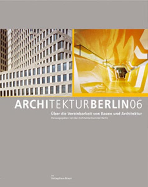 ARCHITEKTUR BERLIN 06: Über die Vereinbarkeit von Bauen und architektur Architecture