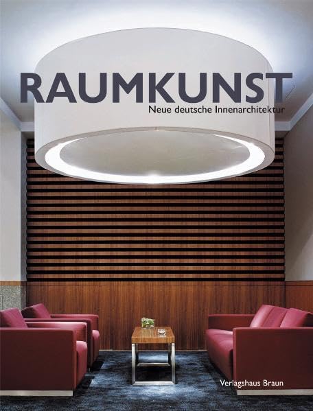 Raumkunst: Neue deutsche Innenarchitektur. Dtsch.-Engl. Architecture