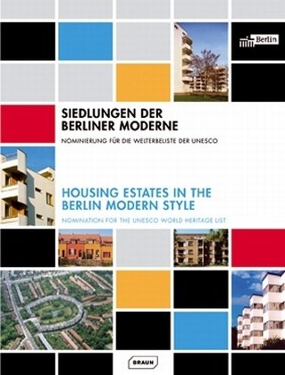 Siedlungen der Berliner Moderne: Nominierung für die Welterbeliste der UNESCO Leisure, Home & Garden