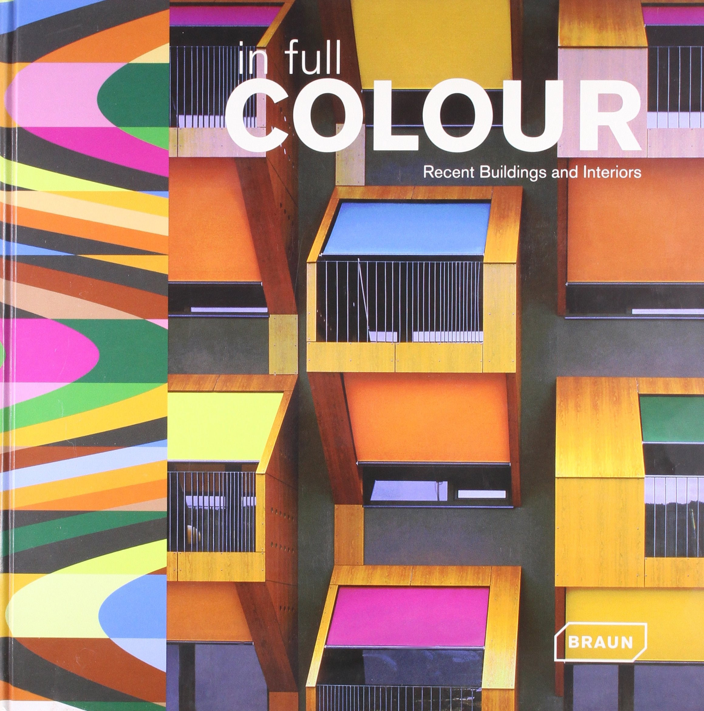 In Full Colour: Recent Buildings and Interiors Architecture