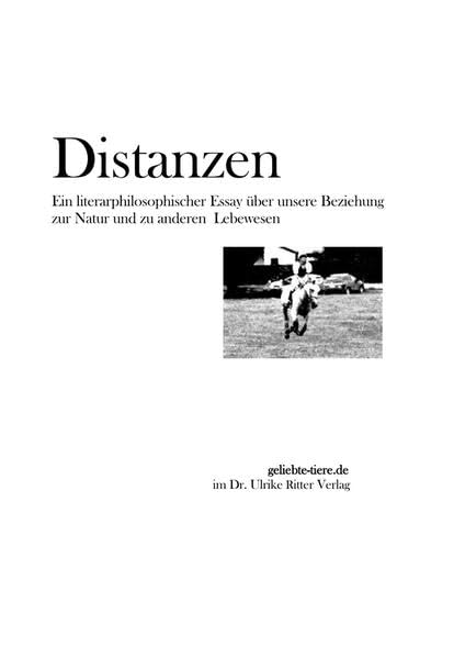 Distanzen.: Ein literarphilosophischer Essay über unsere Beziehung zur Natur und anderen Lebewesen. Horror & Mystery