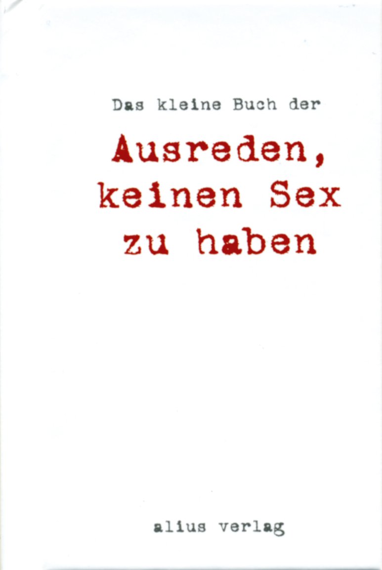 Das kleine Buch der Ausreden, keinen Sex zu haben Lifestyle