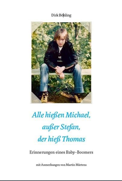 Alle hießen Michael, außer Stefan der hieß Thomas: Erinnerungen eines Baby-Boomers Historical Fiction