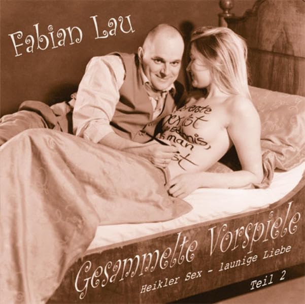 Gesammelte Vorspiele Teil 2: Heikler Sex - launige Liebe Contemporary literature