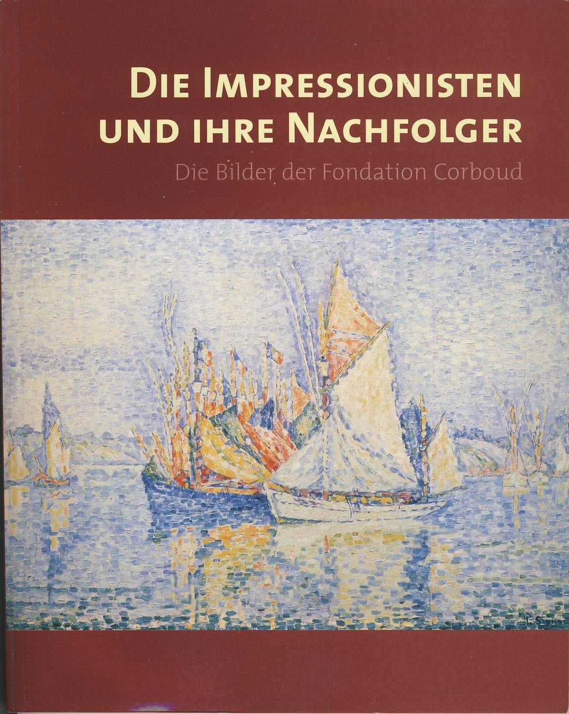 Französische Malerei des 19. Jahrhunderts. Band 2: Die Impressionisten und ihre Nachfolger. Die Bilder der Fondation Corboud. Books