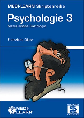 Psychologie / Die Physikumsskripte: MEDI-LEARN Skriptenreihe: Psychologie 3: Medizinische Soziologie Medicine