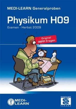 Generalprobe H 09: Original Physikumsfragen Herbst 2009: Examen-Herbst 2009. Original IMPP Fragen Medicine