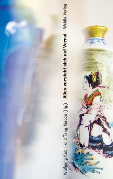Alles versteht sich auf Verrat.: Anthologie heutiger chinesischer Lyrik. Gedichte von Hai Zi, Xi Chuan, Yu Jian, Ouyang Jianghe, Wang Jiaxin, Wang ... Chinesischen von Gao Hong und Wolfgang Kubin. Poetry