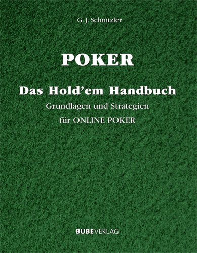 Poker - Das Hold'em Handbuch: Grundlagen und Strategien für Online Poker Leisure & Fun