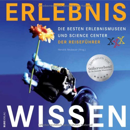 Erlebnis Wissen. Die besten Erlebnismuseen und Science Center. Der Reiseführer. Leisure, Home & Garden