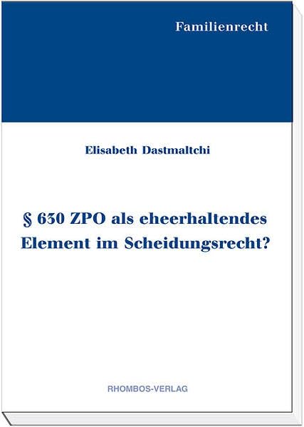 § 630 ZPO als eheerhaltendes Element im Scheidungsrecht? Law