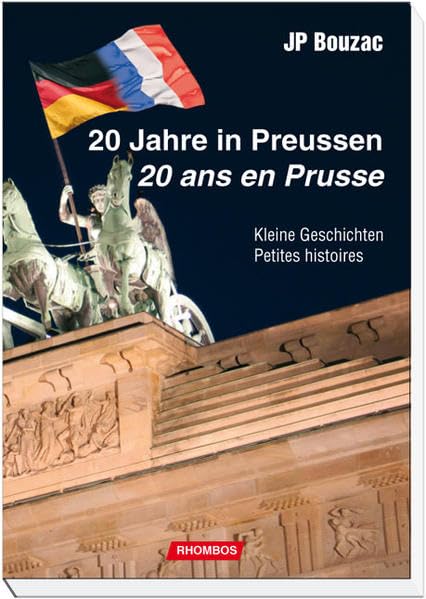 20 Jahre in Preussen /20 ans en Prusse: Kleine Geschichten /Petites histoires Essays & Short Stories