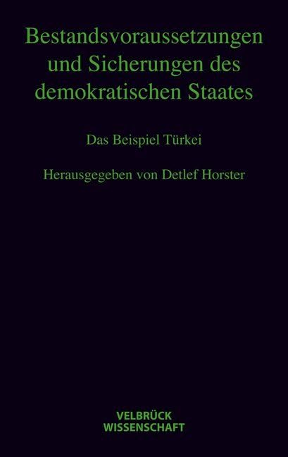 Bestandsvoraussetzungen und Sicherungen des demokratischen Staates: Das Beispiel Türkei Hannah-Arendt-Lectures und Hannah-Arendt-Tage 2008 Philosophy