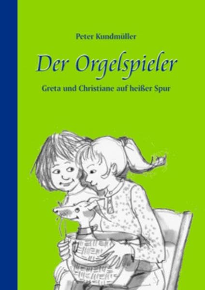 Der Orgelspieler: Greta und Christiane auf heißer Spur Novels & Short Stories