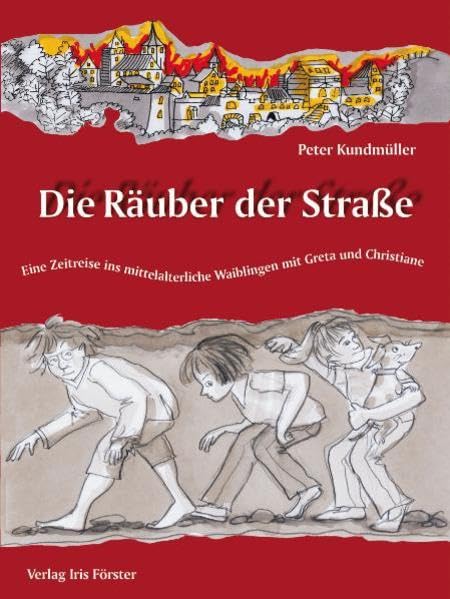 Die Räuber der Straße: Eine Zeitreise ins mittelalterliche Waiblingen mit Greta und Christiane Children's books