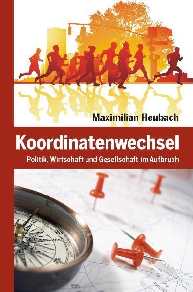 Koordinatenwechsel: Politik, Wirtschaft und Gesellschaft im Aufbruch Law