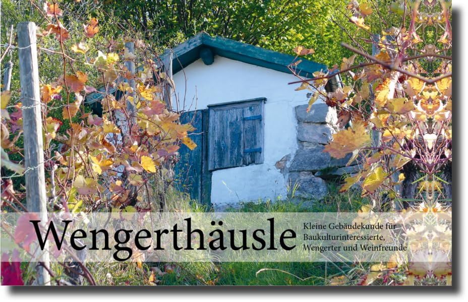 Wengerthäusle: Kleine Gebäudekunde für Baukulturinteressierte, Wengerter und Weinfreunde Film, Art & Culture