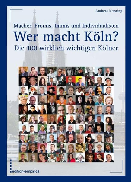 Wer macht Köln? Die 100 wirklich wichtigen Kölner: Macher, Promis, Immis und Individualisten Science