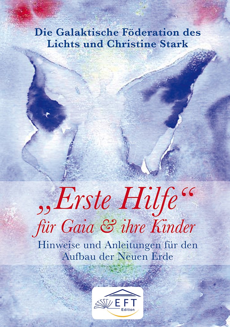 "Erste Hilfe" für Gaia und ihre Kinder: Hinweise und Anleitungen zum Aufbau der Neuen Erde Religion & Esotericism