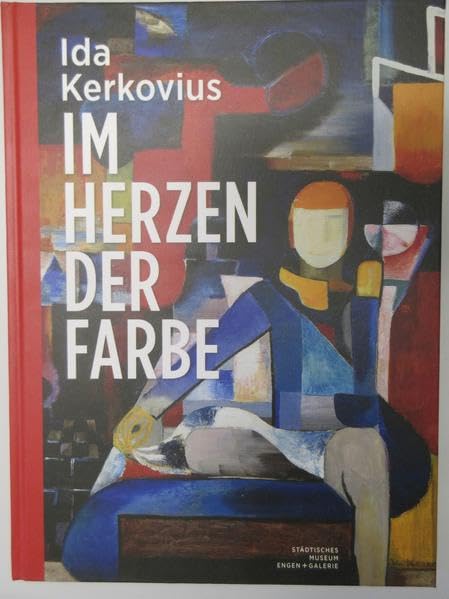 Ida Kerkovius: Im Herzen der Farbe (Begleithefte zur Ausstellung im Städtischen Museum Engen + Galerie) Books