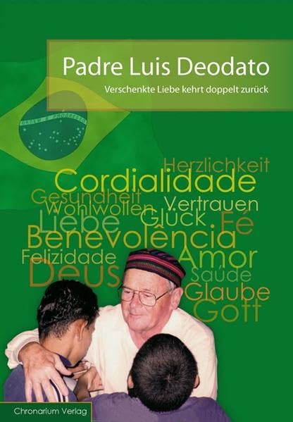 Padre Luis Deodato - verschenkte Liebe kehrt doppelt zurück Personalities