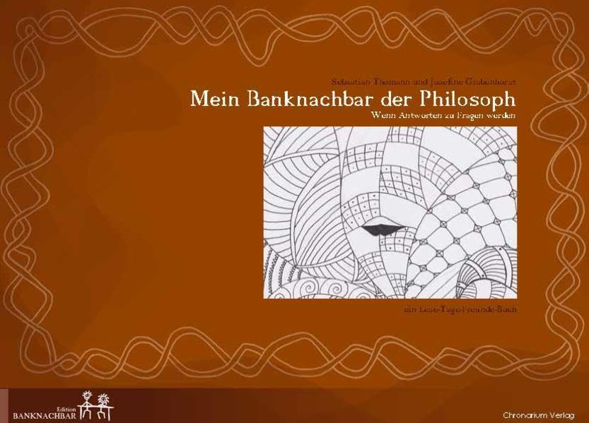 Mein Banknachbar der Philosoph: Wenn Antworten zu Fragen werden Education