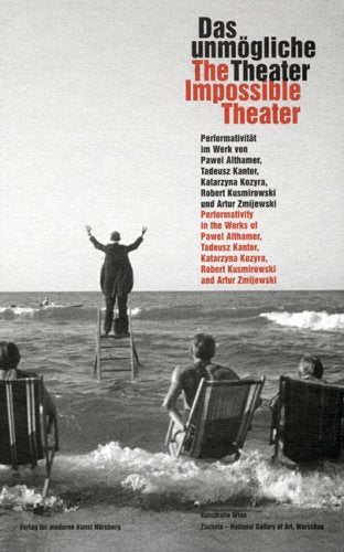 Das unmögliche Theater: Performativität im Werk von Pawel Althamer, Tadeusz Kantor. Katarzyna Kozyra, Robert Kusmirowski und Artur Zmijewski: ... Robert Kusmirowski and Artur Zmijewski Film, Art & Culture