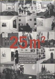 25m: 25 Jahre Förderprogramm des Bundesverbandes Deutscher Galerien und der ART COLOGNE 1980-2005 Film, Art & Culture