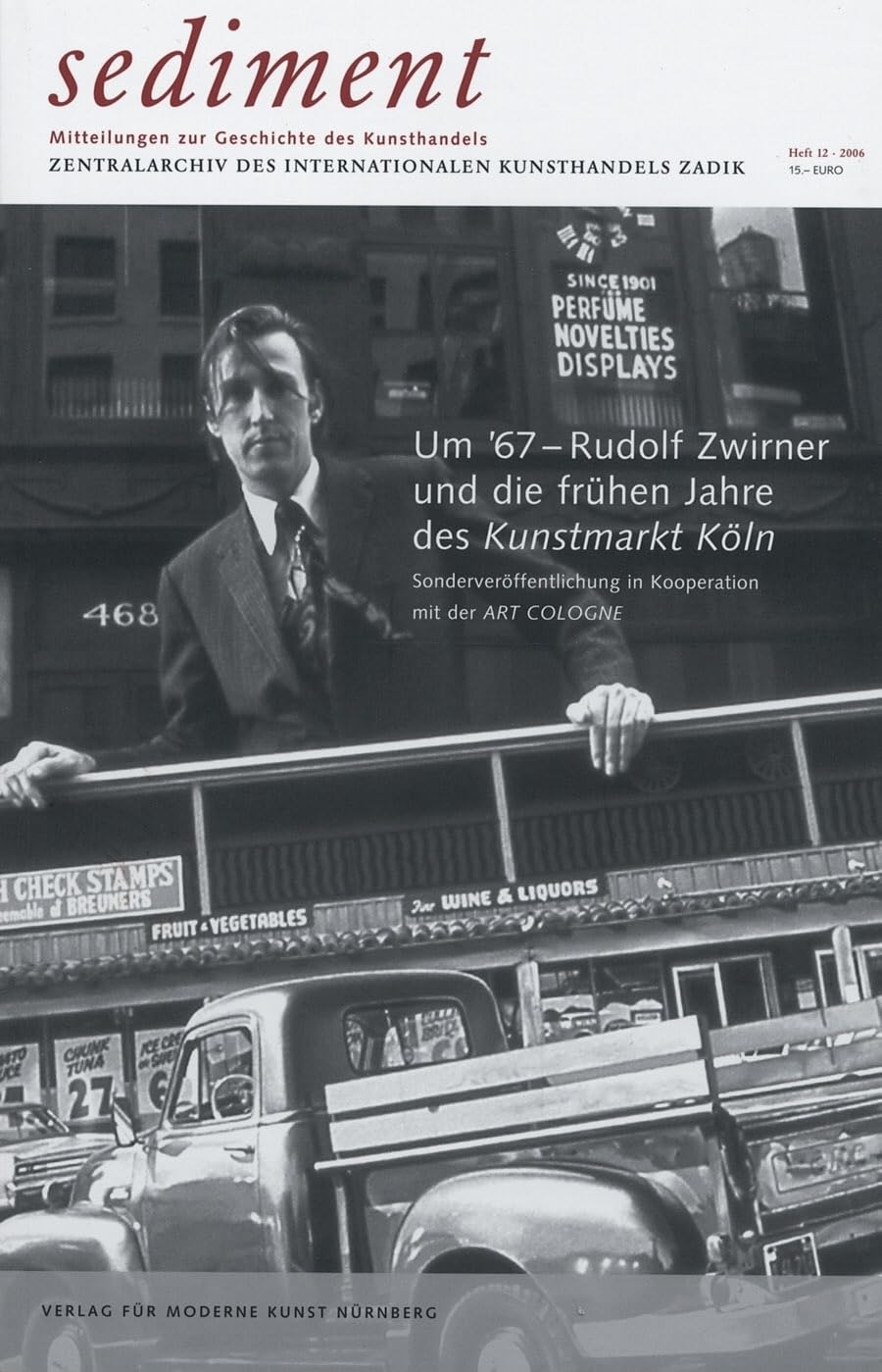 sediment. Mitteilungen zur Geschichte des Kunsthandels / Um '67 – Rudolf Zwirner und die frühen Jahre des Kunstmarkt Köln: Mitteilungen zur Geschichte ... des internationalen Kunsthandels ZADIK Film, Art & Culture