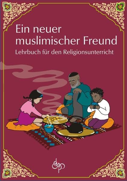 Ein neuer muslimischer Freund: Lehrbuch für den Religionsunterricht Learning & Reference