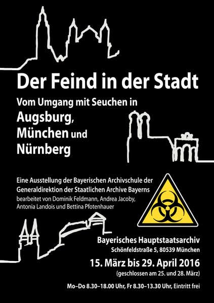 Der Feind in der Stadt. Krankheits- und Seuchenbekämpfung in Augsburg, München und Nürnberg: Eine Ausstellung der Bayer. Archivschule der ... Archive Bayerns - Kleine Ausstellungen) Medicine