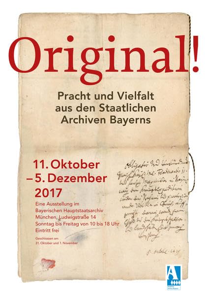 Original! Pracht und Vielfalt aus den Staatlichen Archiven Bayerns: Eine Ausstellung der Staatlichen Archive Bayerns im Bayerischen Hauptstaatsarchiv, ... der Staatlichen Archive Bayerns) Politics & History