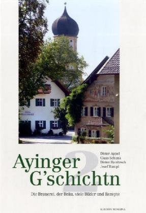 Ayinger Gschicht'n 2: Die Brauerei, der Bräu, viele Bilder und Rezepte Film, Art & Culture
