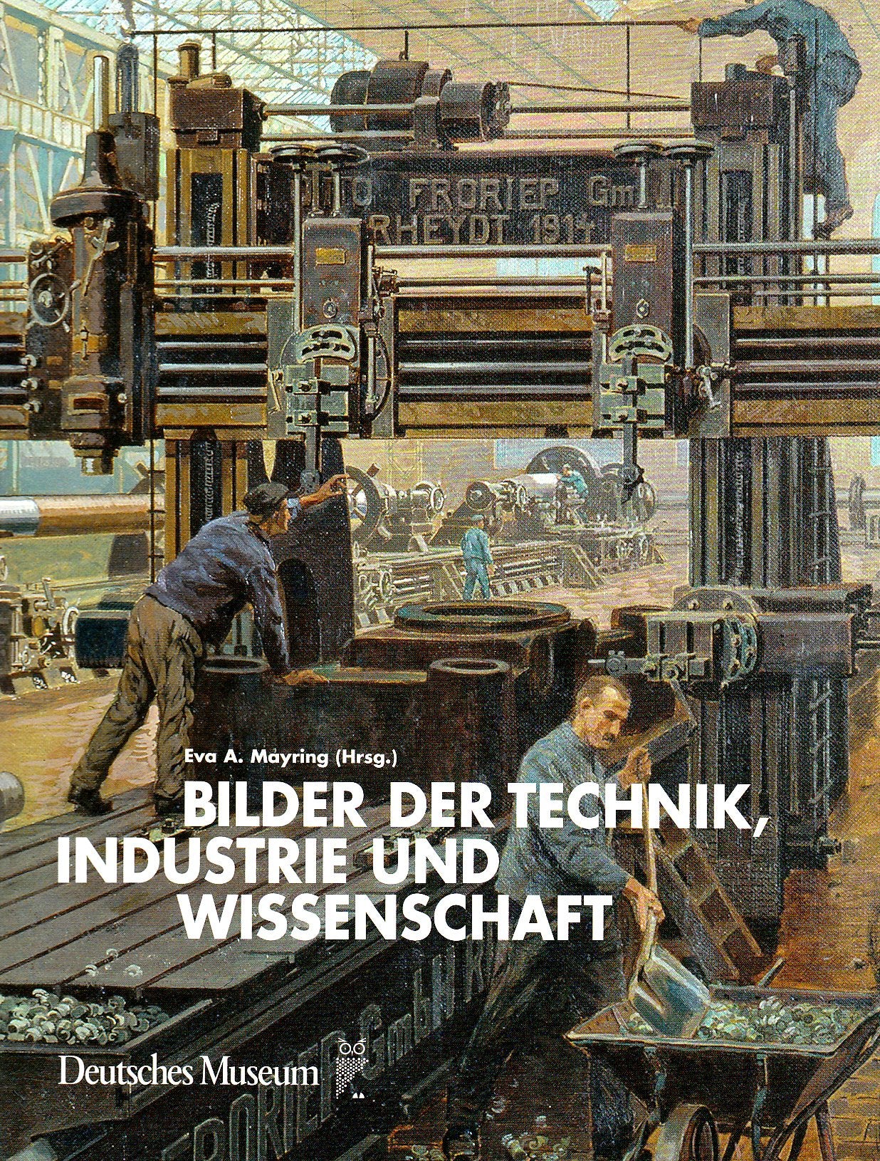 Bilder der Technik, Wissenschaft und Industrie: Ein Bestandskatalog des Deutschen Museums Architecture