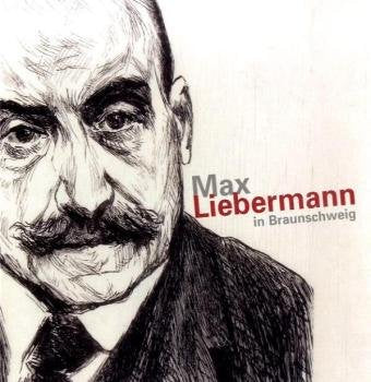 Max Liebermann in Braunschweig: Katalog zur Ausstellung im Städtischen Museum Braunschweig, 2008 Film, Art & Culture